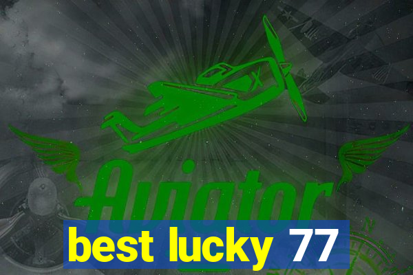 best lucky 77